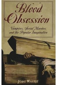 Blood Obsession: Vampires, Genre, and the Compulsion to Repeat
