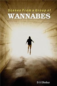 Scenes from a Group of WANNABES