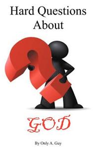 Hard Questions about God