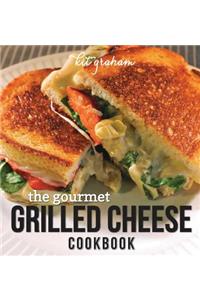 The Gourmet Grilled Cheese Cookbook