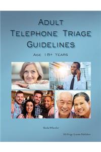 Adult Telephone Triage Guidelines, Age 18+ Years