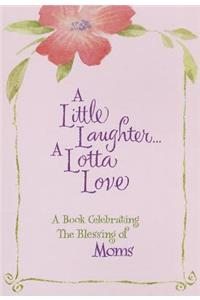 Little Laughter a Lotta Love