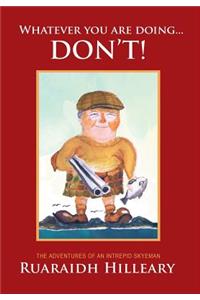 Whatever you are doing... don't!