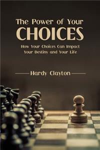 The Power of Your Choices
