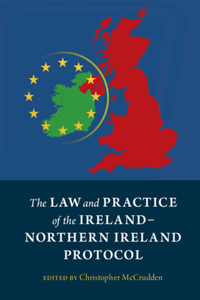 Law and Practice of the Ireland-Northern Ireland Protocol