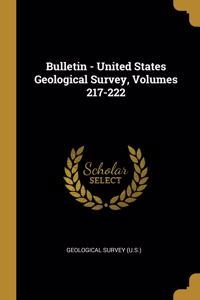 Bulletin - United States Geological Survey, Volumes 217-222
