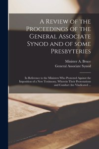 A Review of the Proceedings of the General Associate Synod and of Some Presbyteries