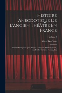 Histoire Anecdotique De L'ancien Théâtre En France