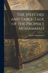 Speeches and Table-Talk of the Prophet Mohammad