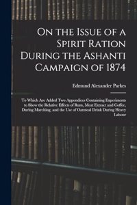 On the Issue of a Spirit Ration During the Ashanti Campaign of 1874