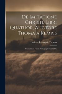 De Imitatione Christi, Libri Quatuor, Auctore Thoma a Kempis