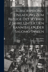 Subscriptions-Einladung zum Bezuge des Werkes 2 Jahre unter den Kannibalen der Salomo-Inseln