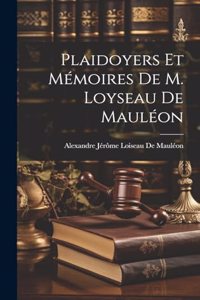 Plaidoyers Et Mémoires De M. Loyseau De Mauléon