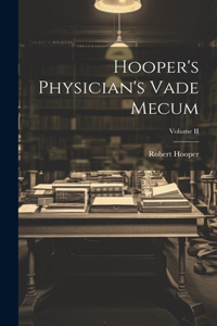 Hooper's Physician's Vade Mecum; Volume II