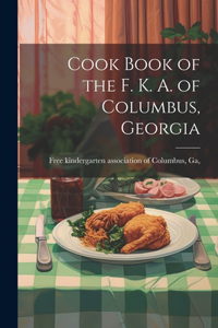 Cook Book of the F. K. A. of Columbus, Georgia