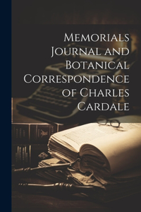 Memorials Journal and Botanical Correspondence of Charles Cardale