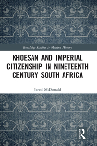 Khoesan and Imperial Citizenship in Nineteenth Century South Africa