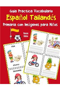 Guia Practica Vocabulario Español Tailandés Primaria con Imágenes para Niños