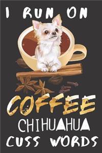 I run on Coffee Chihuahua Cuss Words