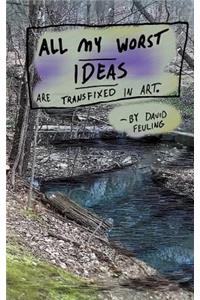 All My Worst Ideas Are Transfixed in Art