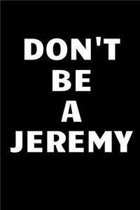 Don't be a Jeremy