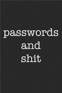 passwords and shit