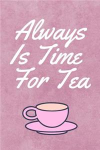 Always Is Time For Tea