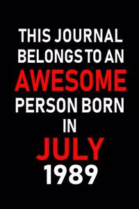 This Journal belongs to an Awesome Person Born in July 1989