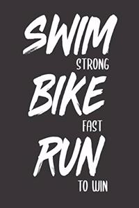 Swim Strong Bike Fast Run to Win