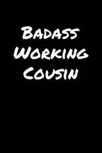 Badass Working Cousin