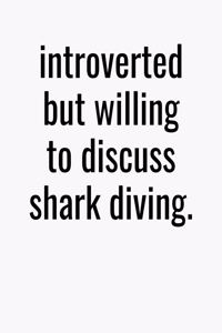 Introverted But Willing To Discuss Shark Diving