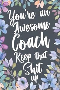 You're An Awesome Coach Keep That Shit Up
