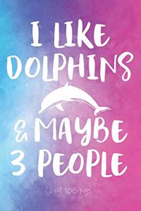 I Like Dolphins & Maybe 3 People