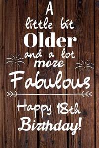 A Little Bit Older and A lot more Fabulous Happy 18th Birthday