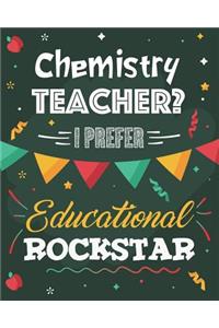 Chemistry Teacher? I Prefer Educational Rockstar