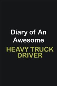 Diary Of An Awesome Heavy truck driver