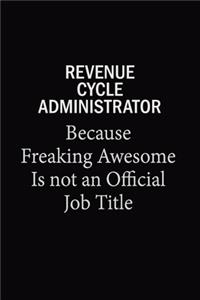 Revenue Cycle Administrator Because Freaking Awesome Is Not An Official Job Title
