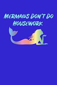 Mermaids Dont Do Housework