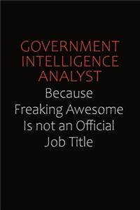 Government Intelligence Analyst Because Freaking Awesome Is Not An Official Job Title