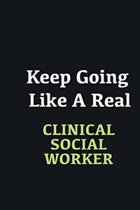 Keep Going Like a Real Clinical Social Worker