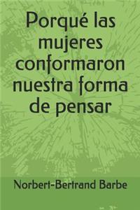 Porqué las mujeres conformaron nuestra forma de pensar
