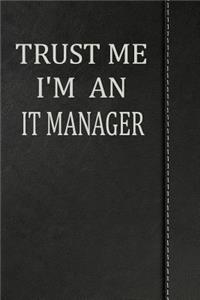 Trust Me I'm an It Manager: Weekly Planner Calendar Yearly 365 Notebook 120 Pages 6x9