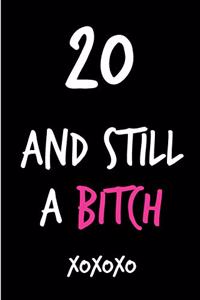 20 and Still a Bitch