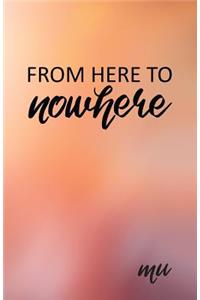 From Here to Nowhere