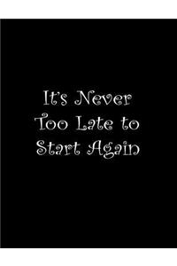 It's never too late to start again.