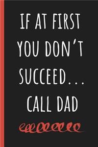 If at first you don't succeed...call Dad