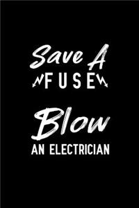 Save A Fuse Blow An Electrician
