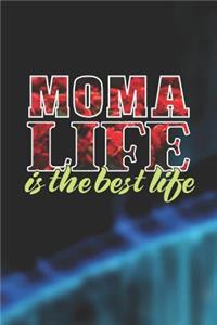 Moma Life Is The Best Life