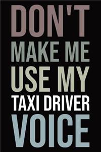 Don't make me use my taxi driver voice