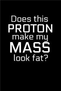 Does This Proton Make My Mass Look Fat